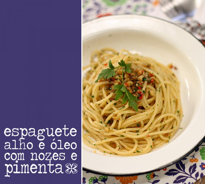 espaguete-alho-e-oleo-com-nozes-e-pimenta-(leticia-massula-para-cozinha-da-matilde)